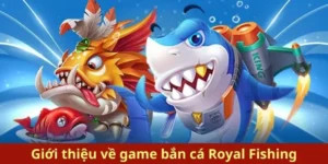 Bí Quyết Chinh Phục Bắn Cá Royal Fishing Tại Nohu90 Để Thắng Lớn