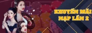 Nạp Lần 2 Tặng 50% Nohu90 Cơ Hội Vàng Tăng Vốn Cá Cược